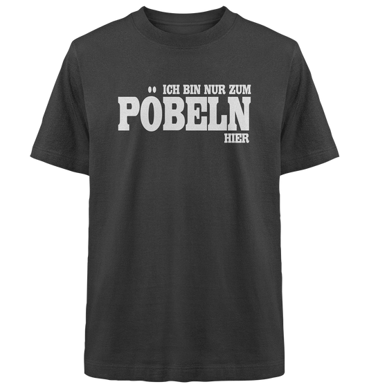 Pöbeln - Heavy Oversized Organic Shirt