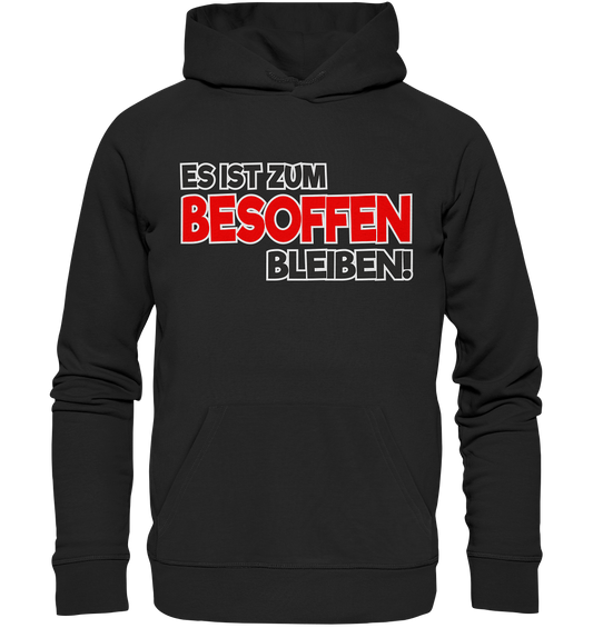 Es ist zum besoffen bleiben - Organic Basic Hoodie